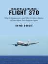Cover image for Malaysia Airlines Flight 370: Why It Disappeared?and Why It?s Only a Matter of Time Before This Happens Again